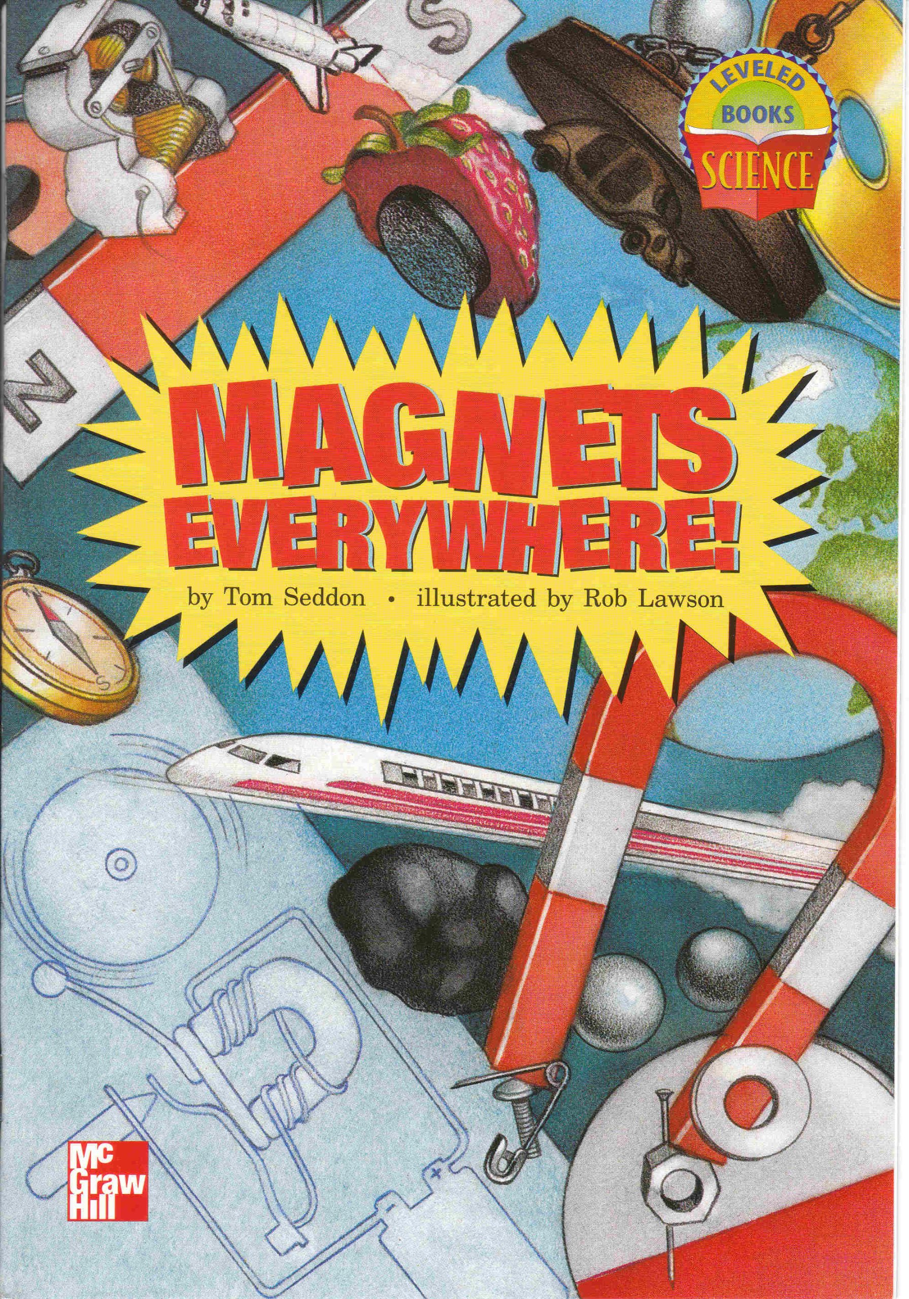 Magnets Everywhere! (McGraw-Hill Reading Leveled Books SCIENCE)