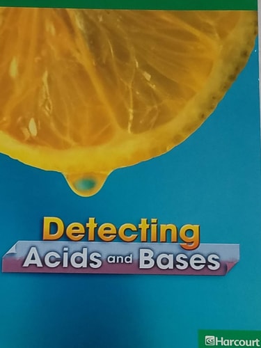 Harcourt Science: Above-Level Reader Grades 3-4 Dectecting Acid and Base