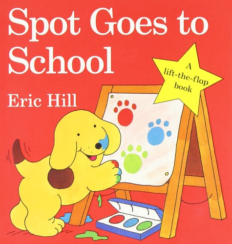 Spot Goes to School Spot Goes to School
