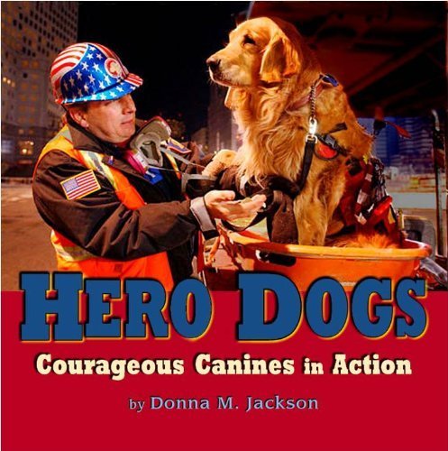 Hero Dogs: Courageous Canines in Action by Donna M Jackson (2004) Paperback