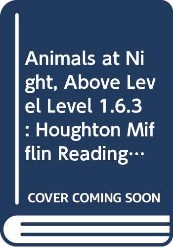 Animals at Night, Above Level Level 1.6.3: Houghton Mifflin Reading Leveled Readers