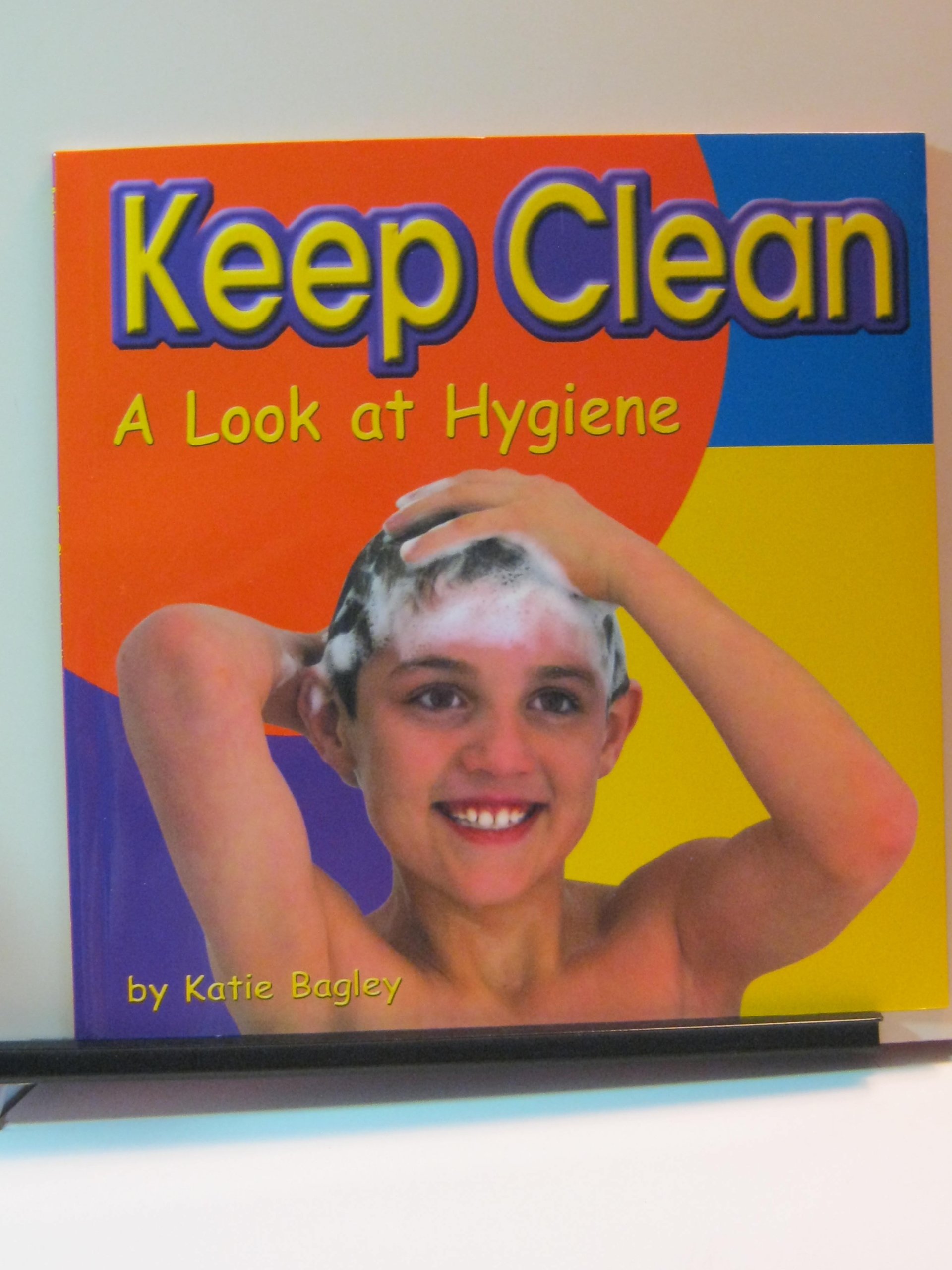 Keep Clean: A Look at Hygiene (Your Health)