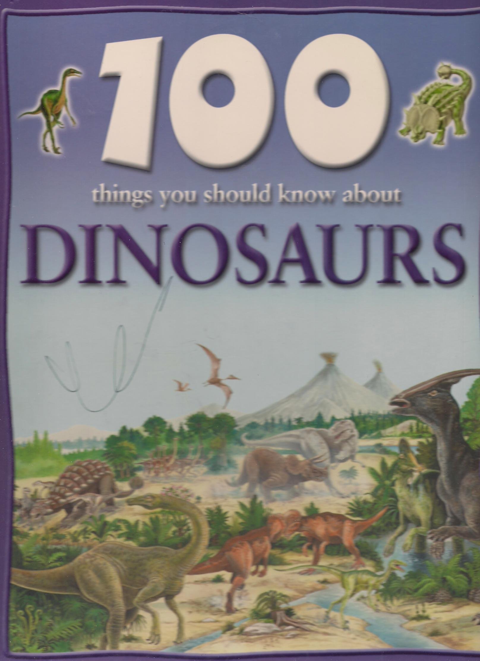 100 Things You Should Know About Dinosaurs