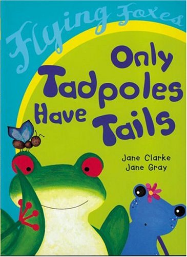 Only Tadpoles Have Tails (Flying Foxes)