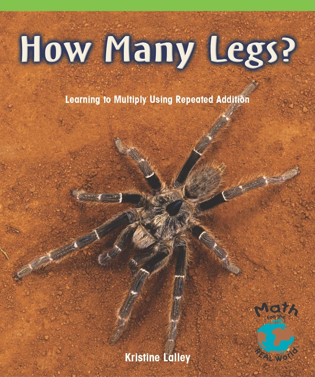 How Many Legs?: Learning to Multiply Using Repeated Addition (Math for the Real World)
