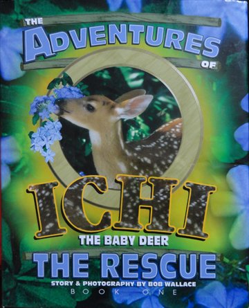 The Adventures of Ichi, The Baby Deer. Book One: The Rescue (Book One)