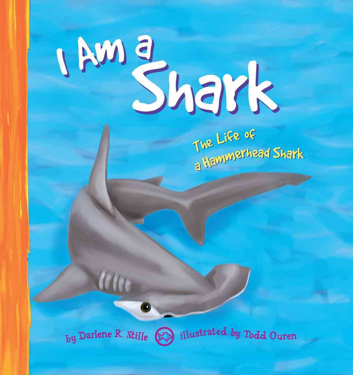I Am a Shark: The Life of a Hammerhead Shark (I Live in the Ocean)
