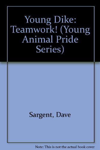 Young Dike: Teamwork! (Young Animal Pride Series)