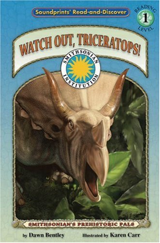Watch Out, Triceratops! - a Smithsonian Dinosaurs Early Reader (Soundprints Read and Discover Level 1)