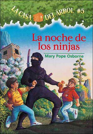 La casa del árbol # 5 La noche de Los ninjas (Spanish Edition) (La Casa Del Arbol / Magic Tree House) (La Casa Del Arbol / Magic Tree House, 5)