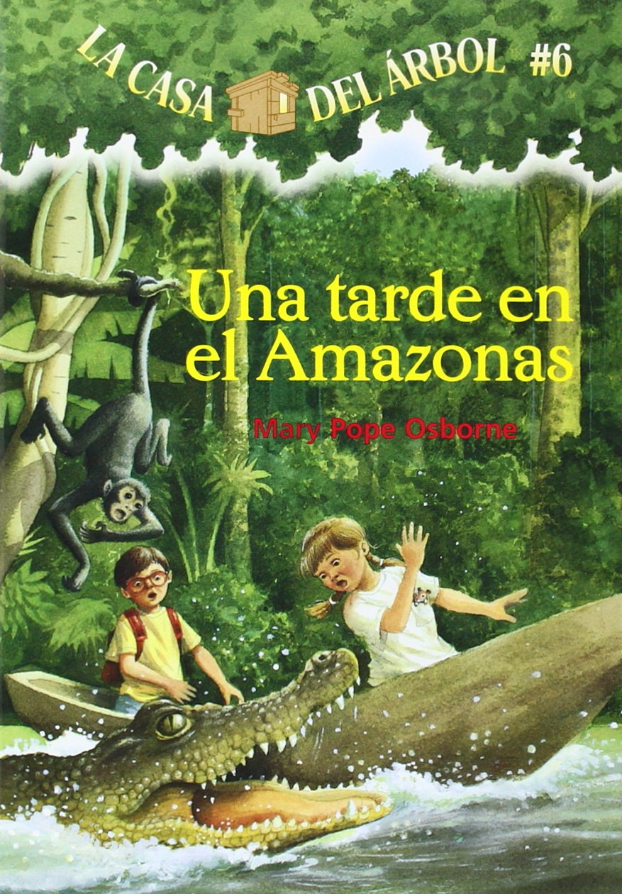 La casa del árbol # 6 Una tarde en el Amazonas (Spanish Edition) (La Casa Del Arbol / Magic Tree House) (La Casa Del Arbol / Magic Tree House, 6)