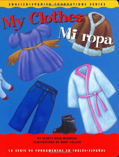My Clothes / Mi ropa (English and Spanish Foundations Series) (Book #15) (Bilingual) (Board Book) (English and Spanish Edition)