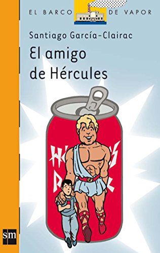 El amigo de Hércules (El Barco De Vapor: Serie Naranja / The Steamboat: Orange Series) (Spanish Edition)