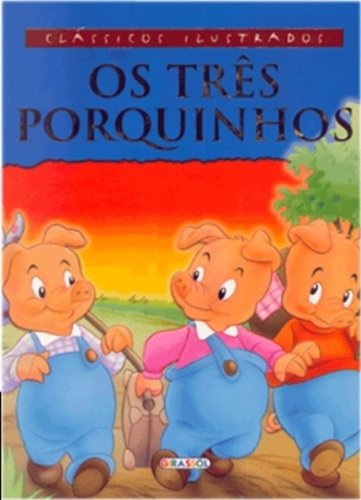 Classicos Ilustrados. Os Tres Porquinhos (Em Portuguese do Brasil)