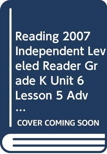 Reading 2007 Independent Leveled Reader Grade K Unit 6 Lesson 5 Advanced