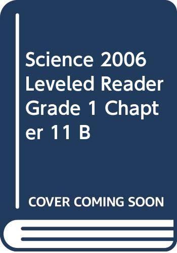 SCIENCE 2006 LEVELED READER GRADE 1 CHAPTER 11 B