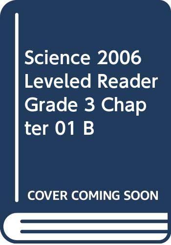 SCIENCE 2006 LEVELED READER GRADE 3 CHAPTER 01 B