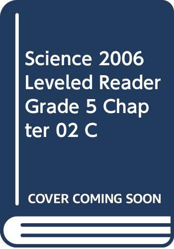 SCIENCE 2006 LEVELED READER GRADE 5 CHAPTER 02 C