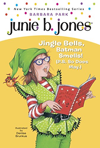 Junie B., First Grader: Jingle Bells, Batman Smells! (P.S. So Does May) (Junie B. Jones, No. 25)