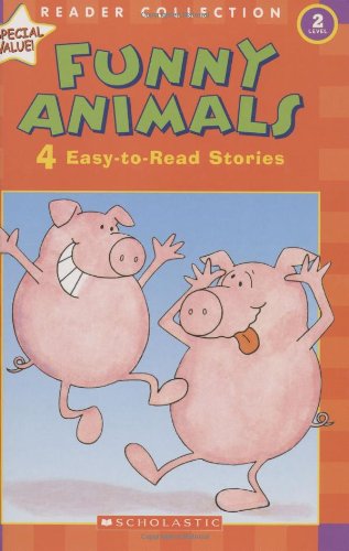 Funny Animals: 4 Easy-to-Read Stories (Scholastic Reader, Level 2)