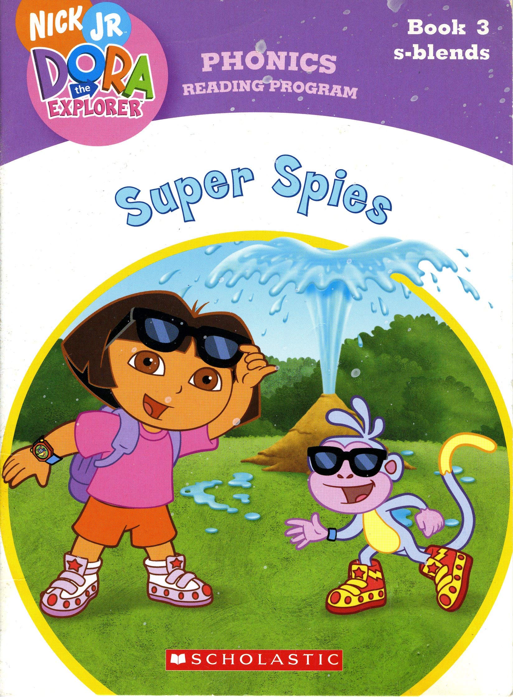 Super Spies (Book 3: S-blends) (Phonics Reading Program, Nick Jr. Dora the Explorer, 3)