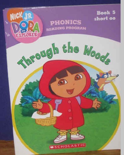 Through the Woods (Book 5: Short oo) (Phonics Reading Program, Nick Jr. Dora the Explorer, 5)