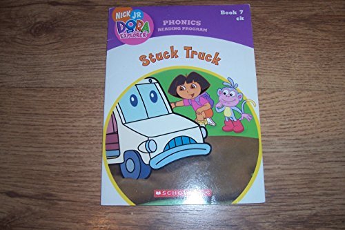 Stuck Truck (Phonics Reading Program: Nick Jr. Dora the Explorer, Book 7, ck)