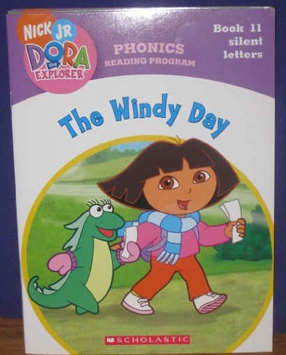 The Windy Day (Book 11: Silent Letters) (Phonics Reading Program, Nick Jr. Dora the Explorer, 11)