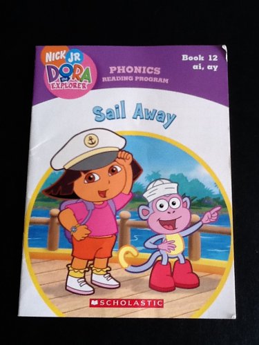 Sail Away (Book 12: ai, ay) (Phonics Reading Program, Nick Jr. Dora the Explorer, 12)