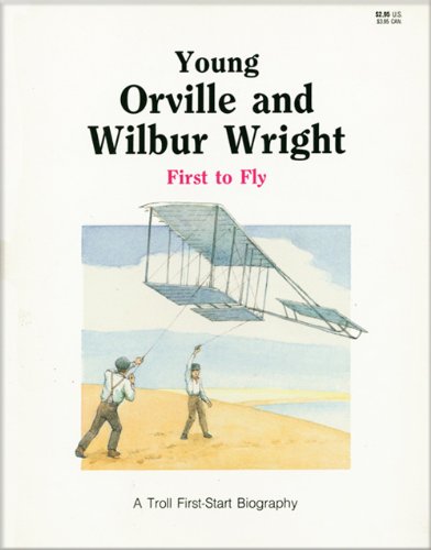 Young Orville and Wilbur Wright, First to Fly (First Start Biography)