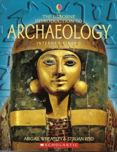 The Usborne Introduction to Archaeology Internet-linked