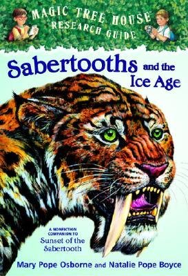 By Mary Pope Osborne - Magic Tree House Fact Tracker #12: Sabertooths and the Ice Age: A Nonfiction Companion to Magic Tree House #7: Sunset of the Sabertooth (1/23/05)