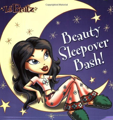 Lil' Bratz: Beauty Sleepover Bash!