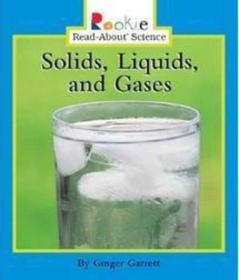 Solids, Liquids, and Gases (Rookie Read-About Science: Physical Science: Previous Editions)