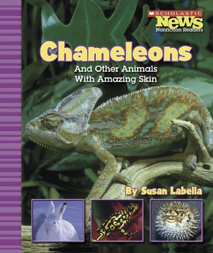 Chameleons And Other Animals With Amazing Skin (Scholastic News Nonfiction Readers)