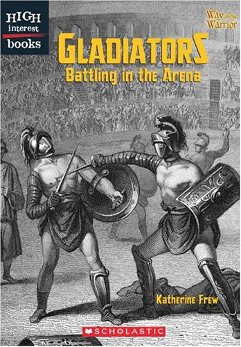 Gladiators: Battling In The Arena (Way Of The Warrior)