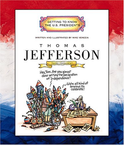 Thomas Jefferson: Third President 1801 - 1809 (Getting to Know the US Presidents)