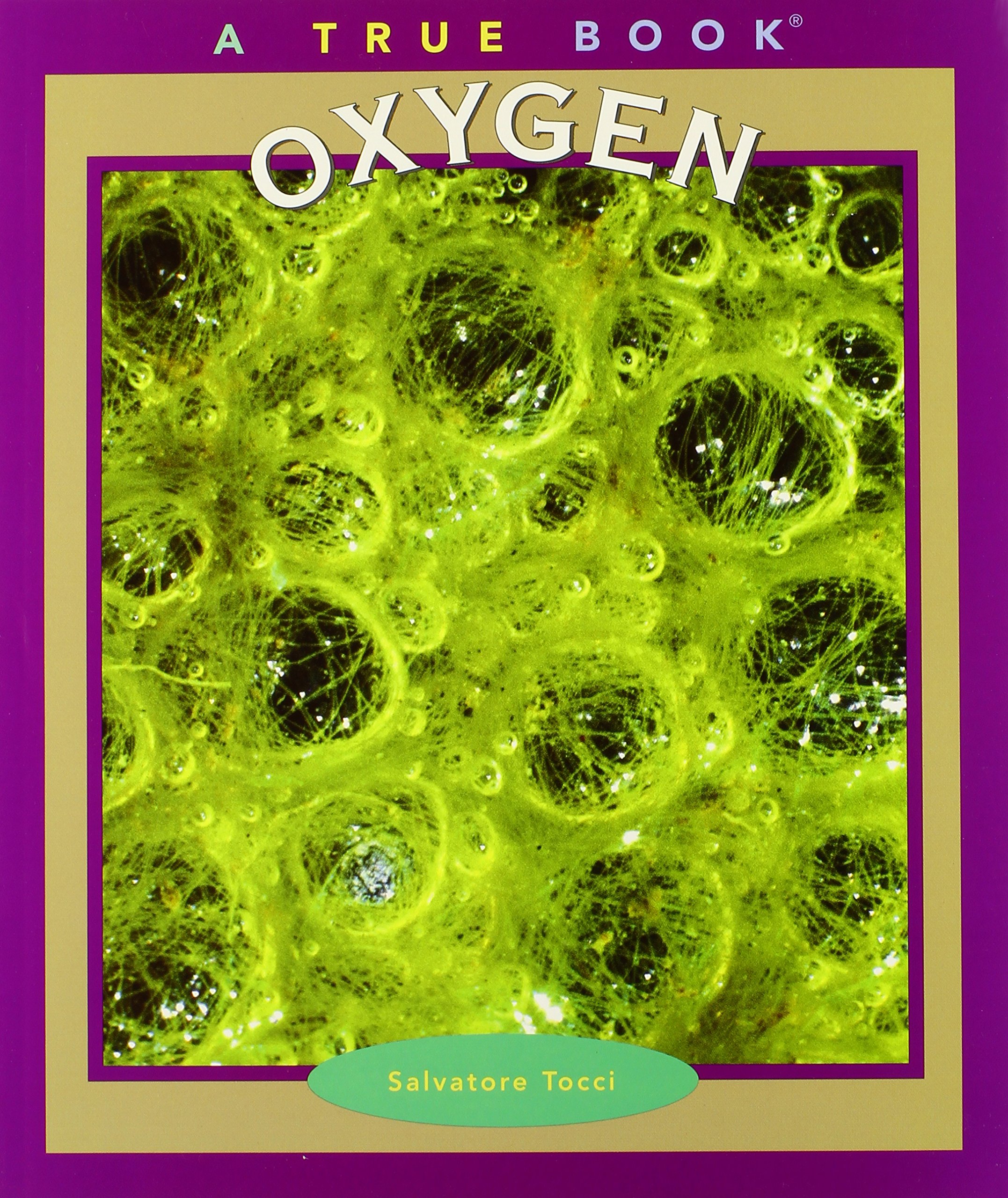 Oxygen (True Books: Elements (Paperback))