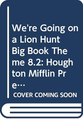 Houghton Mifflin Pre-K: Big Book Theme 8.2 Grade Pre K We're Going on a Lion Hunt