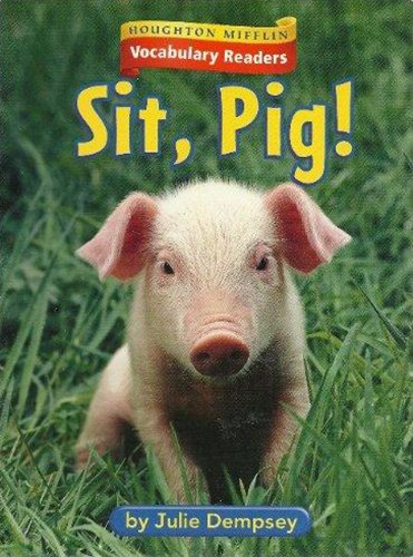 Houghton Mifflin Vocabulary Readers: Theme 1.3 Level 1 Sit, Pig!