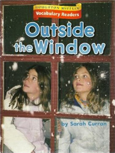 Houghton Mifflin Vocabulary Readers: Theme 2.2 Level 1 Outside The Window