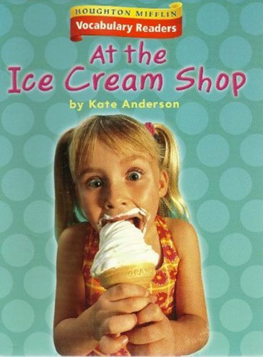 Houghton Mifflin Vocabulary Readers: Theme 3.2 Level 1 At The Ice Cream Shop