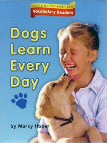 Dogs Learn Every Day: Theme 4.3 Level 1 (Houghton Mifflin Vocabulary Readers)