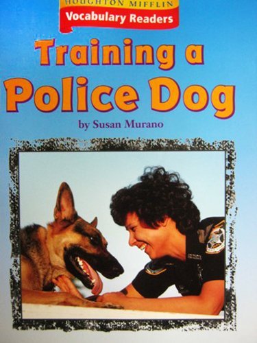 Houghton Mifflin Vocabulary Readers: Theme 4.1 Level 2 Training A Police Dog