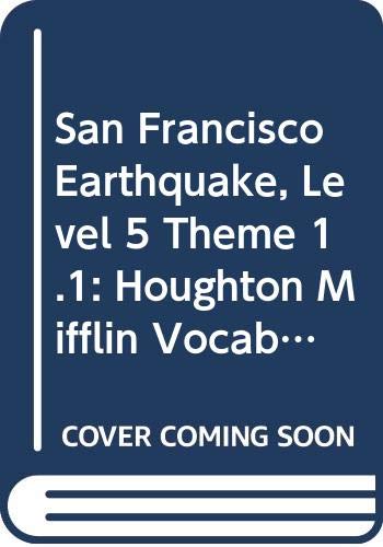 San Francisco Earthquake, Level 5 Theme 1.1: Houghton Mifflin Vocabulary Readers