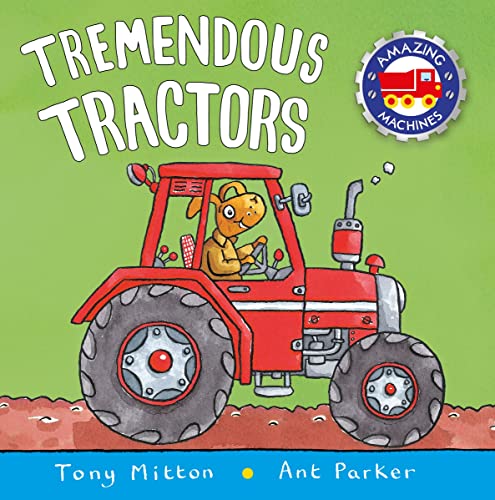 Tremendous Tractors (Amazing Machines)
