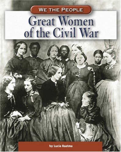 Great Women Of The Civil War (We the People: Civil War Era)