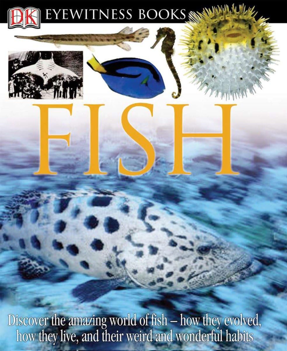 DK Eyewitness Books: Fish: Discover the Amazing World of Fish―How They Evolved, How They Live, and their We