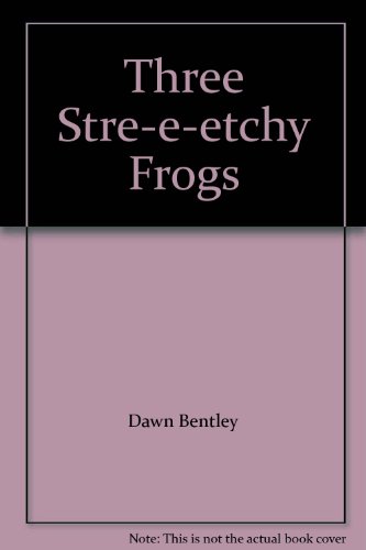 Three Stre-e-etchy Frogs