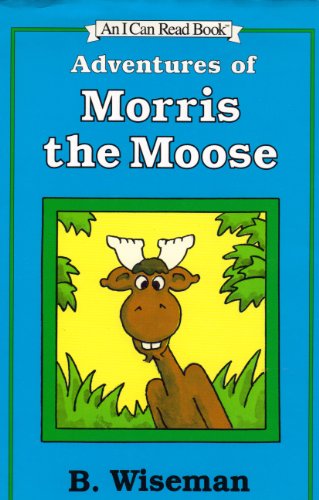 Adventures of Morris the Moose (An I Can Read Book)